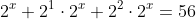 2^x+2^1\cdot2^x+2^2\cdot2^x=56